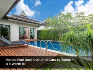 Marble Pool Deck Cost and Care in Florida